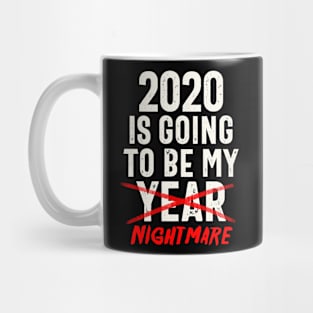 2020 Is Going To Be My Year - Nightmare Funny Quote Mug